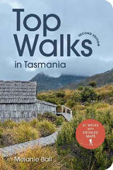 Top Walks In Tasmania 2nd Edition - Melanie Ball