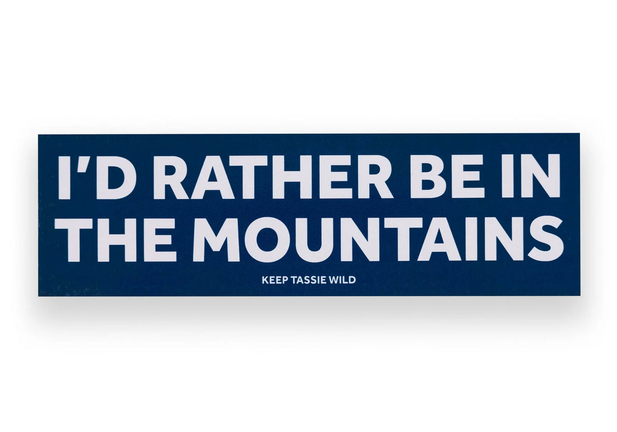 Keep Tassie Wild Sticker/Stickers I'd Rather Be In The Mountains