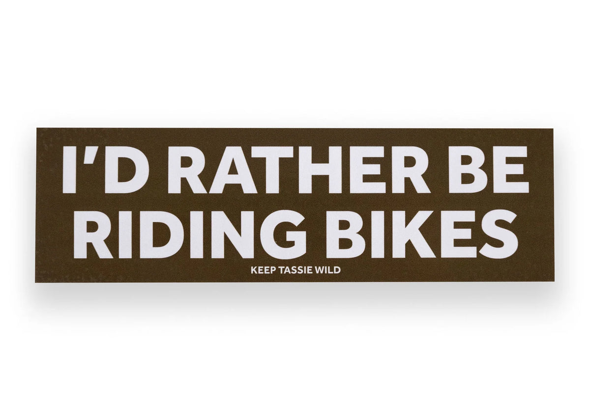 Keep Tassie Wild Sticker/Stickers I'd Rather Be Riding Bikes