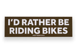 Keep Tassie Wild Sticker/Stickers I'd Rather Be Riding Bikes