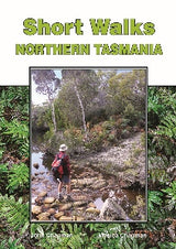 Short Walks Northern Tasmania - John Chapman - Monica Chapman - Find Your Feet Australia Hobart Launceston Tasmania