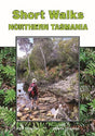 Short Walks Northern Tasmania - John Chapman - Monica Chapman - Find Your Feet Australia Hobart Launceston Tasmania